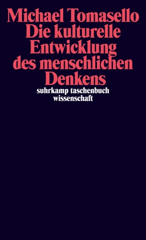 Tomasello, Michael. Die kulturelle Entwicklung des menschlichen Denkens - Zur Evolution der Kognition. Suhrkamp Verlag AG, 2006.