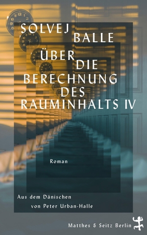 Balle, Solvej. Über die Berechnung des Rauminhalts IV - Roman. Matthes & Seitz Verlag, 2025.