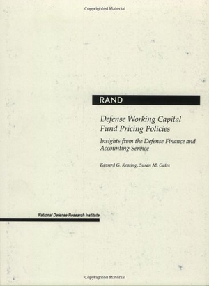 Keating, Edward G / Susan M Gates. Defense Working Capital Fund Pricing Policies - Insights from the Defense Finance and Accounting Services. RAND Corporation, 1999.