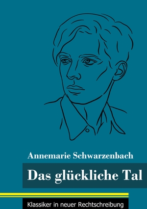 Schwarzenbach, Annemarie. Das glückliche Tal - (Band 166, Klassiker in neuer Rechtschreibung). Henricus - Klassiker in neuer Rechtschreibung, 2021.