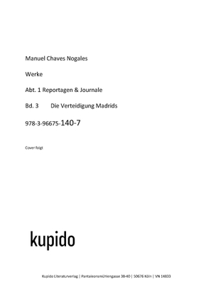 Chaves Nogales, Manuel. Die Verteidigung Madrids. Kupido Literaturverlag, 2022.