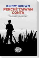 Perché Taiwan conta. Breve storia di una piccola isola che decide il nostro futuro