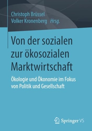 Kronenberg, Volker / Christoph Brüssel (Hrsg.). Von der sozialen zur ökosozialen Marktwirtschaft - Ökologie und Ökonomie im Fokus von Politik und Gesellschaft. Springer Fachmedien Wiesbaden, 2017.