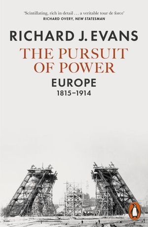 Evans, Richard J.. The Pursuit of Power - Europe, 1815-1914. Penguin Books Ltd (UK), 2017.