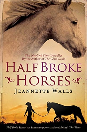 Walls, Jeannette. Half Broke Horses. Simon & Schuster UK Ltd, 2010.