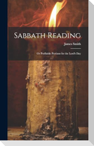 Sabbath Reading: Or Profitable Portions for the Lord's Day