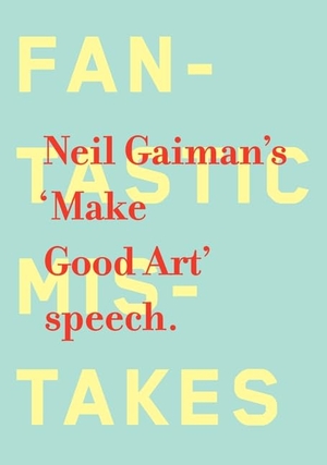 Gaiman, Neil. Make Good Art. Harper Collins Publ. USA, 2013.