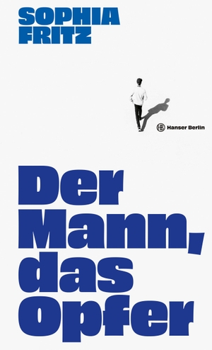 Fritz, Sophia. Der Mann, das Opfer. Hanser Berlin, 2026.