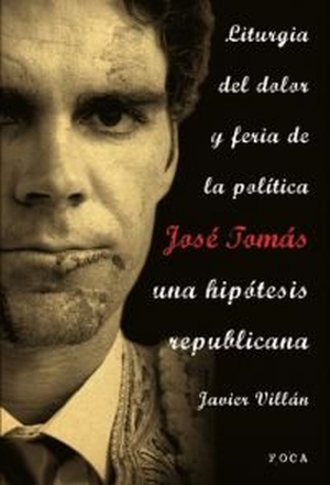 Villán, Javier. Liturgia del dolor y feria de la política : José Tomás : una hipótesis republicana. Foca Ediciones y Distribuciones Generales S.L., 2009.