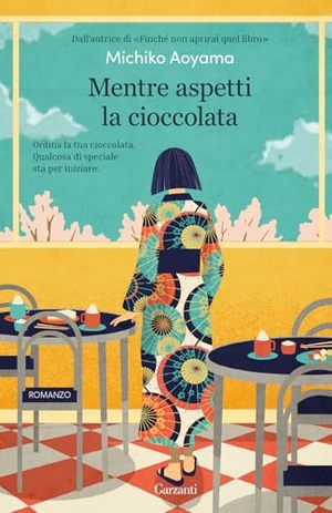 Aoyama, Michiko. Mentre aspetti la cioccolata. Garzanti, 2024.