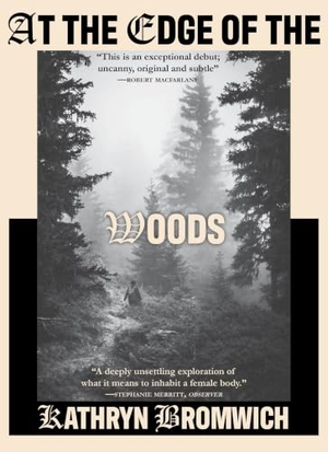 Bromwich, Kathryn. At The Edge of the Woods. Two Dollar Radio, 2026.