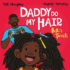 Okogwu, Tolá. Daddy Do My Hair - Beth's Twists. Simon & Schuster UK Ltd, 2022.