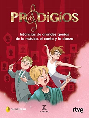 Ente Público Radiotelevisión Española / Cr Tve et al. Prodigios : infancias de grandes genios de la música, el canto y la danza. Espasa, 2020.