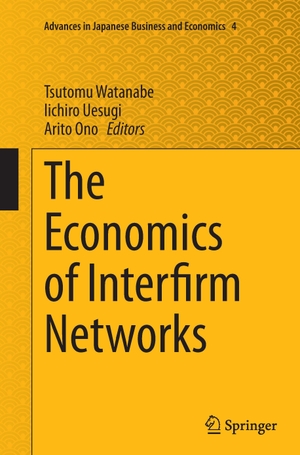 Watanabe, Tsutomu / Arito Ono et al (Hrsg.). The Economics of Interfirm Networks. Springer Japan, 2016.