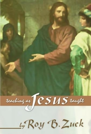 Zuck, Roy B.. Teaching as Jesus Taught. Wipf & Stock Publishers, 2002.