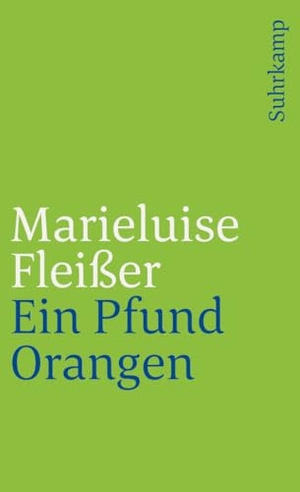 Fleißer, Marieluise. Ein Pfund Orangen - Und neun andere Geschichten der Marieluise Fleißer aus Ingolstadt. Suhrkamp Verlag, 1984.