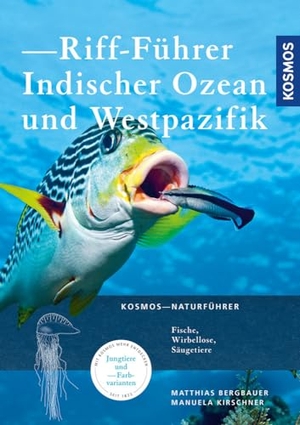 Bergbauer, Matthias / Manuela Kirschner. Riff-Führer Indischer Ozean und Westpazifik. Franckh-Kosmos, 2018.
