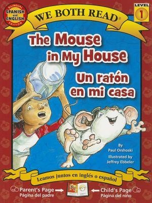 Orshoski, Paul. The Mouse in My House/Un Raton En Mi Casa. Treasure Bay, 2014.