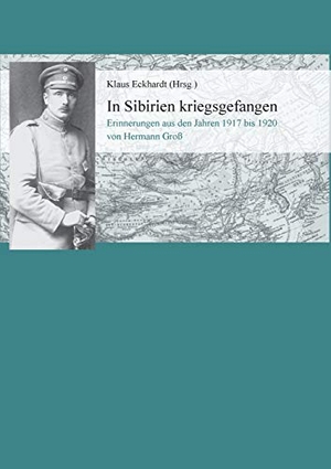 Eckhardt, Klaus (Hrsg.). In Sibirien kriegsgefangen - Erinnerungen aus den Jahren 1917 bis 1920 von Hermann Groß. Books on Demand, 2017.