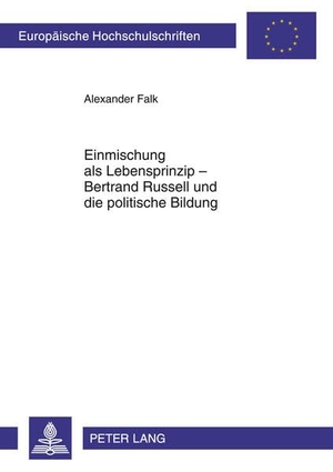 Falk, Alexander. Einmischung als Lebensprinzip ¿ Bertrand Russell und die politische Bildung. Peter Lang, 2011.