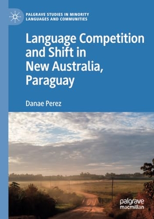 Perez, Danae. Language Competition and Shift in New Australia, Paraguay. Springer International Publishing, 2020.