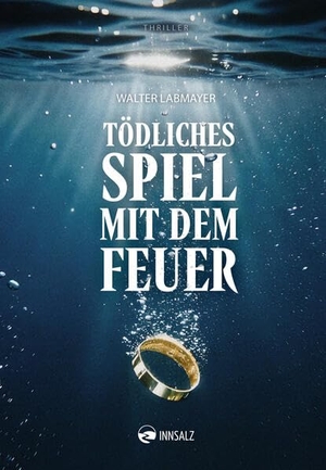 Labmayer, Walter. Tödliches Spiel mit dem Feuer. Innsalz, Verlag, 2025.