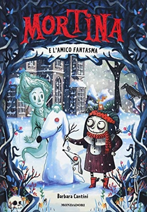 Cantini, Barbara. Mortina e l'amico fantasma. Mondadori, 2018.