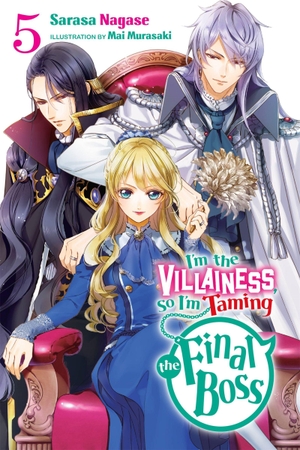 Murasaki, Mai / Nagase, Sarasa et al. I'm the Villainess, So I'm Taming the Final Boss, Vol. 5 (light novel). Little, Brown & Company, 2023.