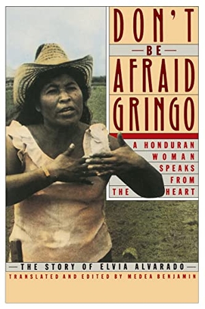 Benjamin, Medea. Don't Be Afraid, Gringo - A Honduran Woman Speaks From The Heart. HarperCollins, 2024.
