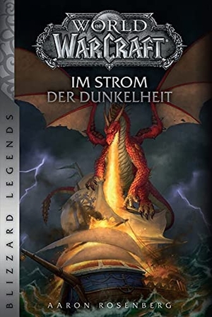 Rosenberg, Aaron. World of Warcraft: Im Strom der Dunkelheit - Blizzard Legends. Panini Verlags GmbH, 2018.