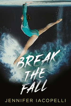 Iacopelli, Jennifer. Break the Fall. Penguin Young Readers Group, 2020.