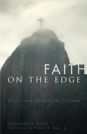 Boff, Leonardo. Faith on the Edge. Wipf & Stock Publishers, 2011.