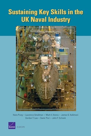 Pung, Hans / Smallman, Laurence et al. Sustaining Key Skills in the UK Naval Industry. RAND Corporation, 2008.
