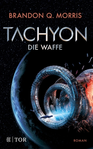 Morris, Brandon Q.. Tachyon - Die Waffe | Harte Science Fiction. FISCHER TOR, 2023.