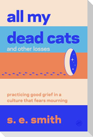All My Dead Cats and Other Losses
