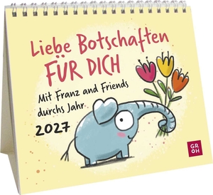 Groh Verlag (Hrsg.). Mini-Kalender 2027: Liebe Botschaften FÜR DICH. Mit Franz and Friends durchs Jahr - Mini-Monatskalender. Kleiner Tischkalender zum Aufstellen und süßen Sprüchen & Illustrationen. Groh Verlag, 2026.
