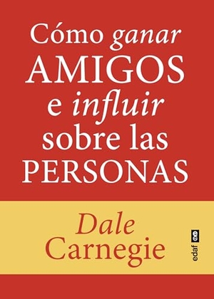 Carnegie, Dale. Cómo Ganar Amigos E Influir En Los Demás. Edaf Antillas, 2026.