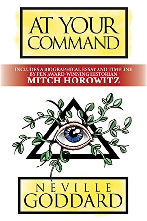 Goddard, Neville / Mitch Horowitz. At Your Command - Deluxe Edition. Gildan Media LLC DBA G&D Media, 2021.
