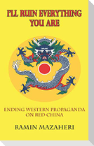 I'll Ruin Everything You Are: Ending Western Propaganda on Red China