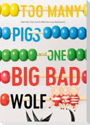 Too Many Pigs and One Big Bad Wolf