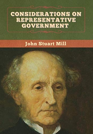 Mill, John Stuart. Considerations on Representative Government. Bibliotech Press, 2020.