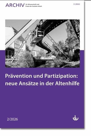Deutscher, Verein (Hrsg.). Prävention und Partizipation: neue Ansätze in der Altenhilfe - Ausgabe 2/2026 - Archiv für Wissenschaft und Praxis der Sozialen Arbeit. Lambertus-Verlag, 2026.