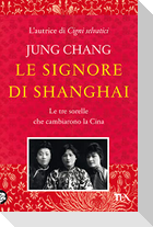 Le signore di Shanghai. Le tre sorelle che cambiarono la Cina