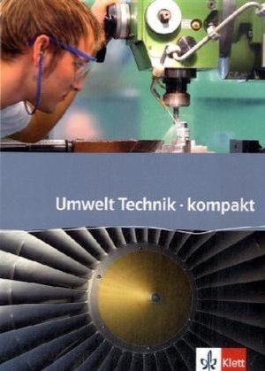 Umwelt Technik - kompakt. Klett Ernst /Schulbuch, 2008.