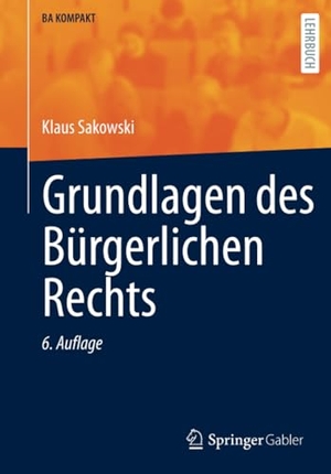 Sakowski, Klaus. Grundlagen des Bürgerlichen Rechts. Springer Berlin Heidelberg, 2023.