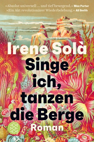 Solà, Irene. Singe ich, tanzen die Berge - Roman. FISCHER Taschenbuch, 2024.