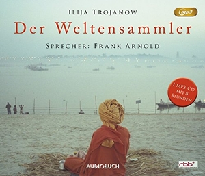 Trojanow, Ilija. Der Weltensammler. Steinbach Sprechende, 2017.