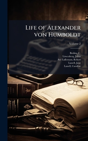 LÃ¶wenberg / AvÃ-Lallemant. Life of Alexander von Humboldt. Tradd Street Press, 2025.