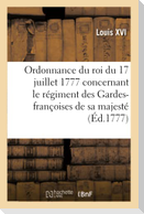Ordonnance du roi du 17 juillet 1777 concernant le régiment des Gardes-françoises de sa majesté