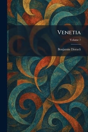 Disraeli, Benjamin. Venetia. British Library, Historical Print Editions, 2026.